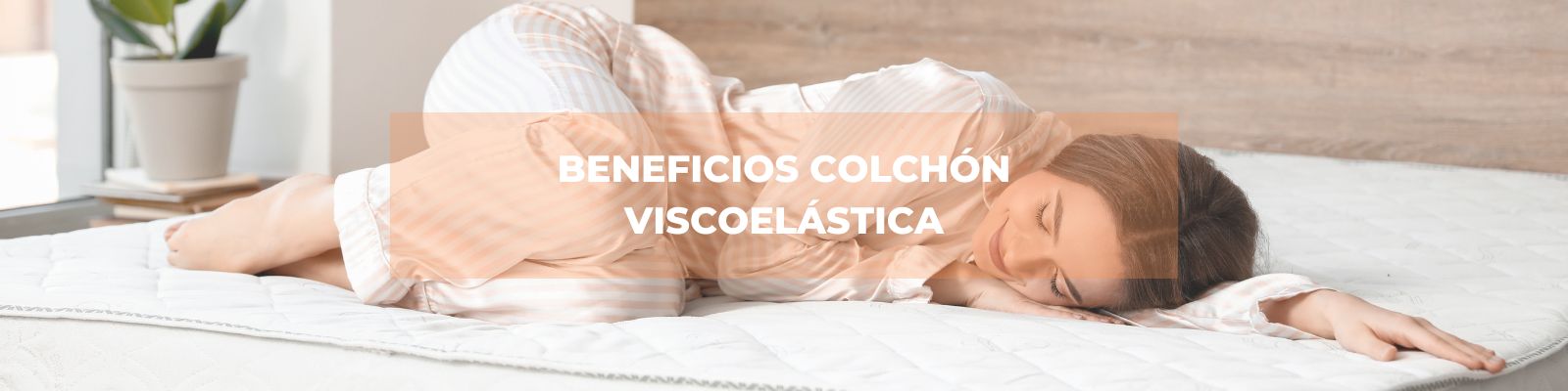 BENEFICIOS COLCHÓN VISCOELÁSTICA